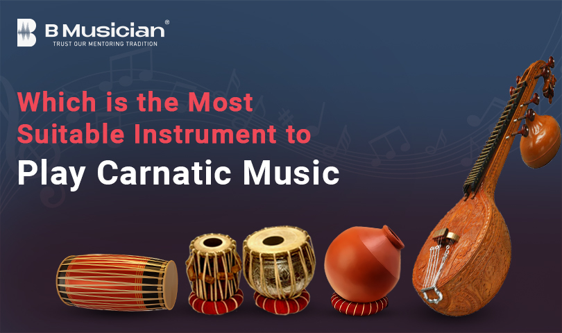 most suitable instrument to play Carnatic Music 2